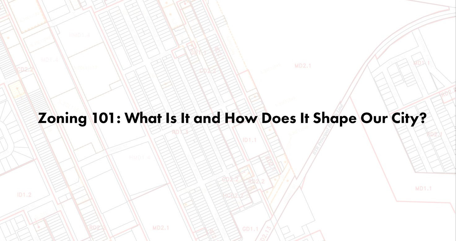 Zoning 101 What Is It and How Does It Shape Our City?